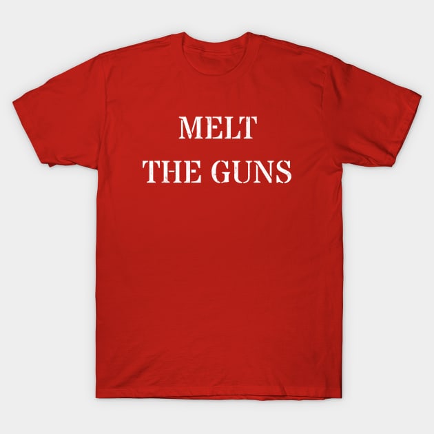 Melt the guns T-Shirt by valentinahramov